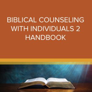 Biblical Counseling with Individuals